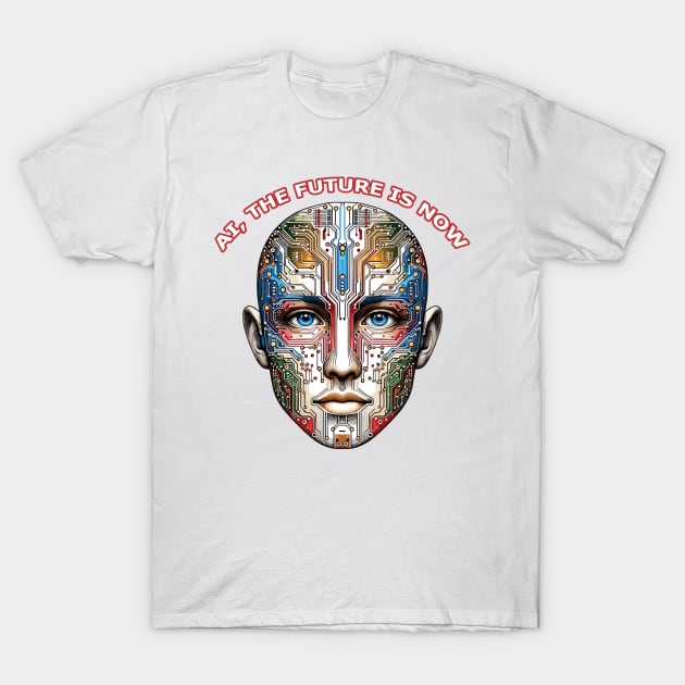 AI, The Future Is Now T-Shirt by MtWoodson